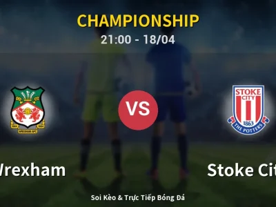 Soi Kèo Wrexham vs Stoke City – 21:00 18/04 | Nhận Định, Dự Đoán Tỷ Số