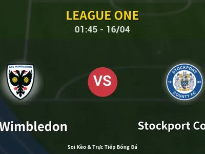 Kết Quả: AFC Wimbledon 0-2 Stockport County – Highlight & Bàn Thắng | League One