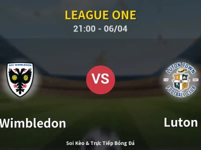 Soi Kèo AFC Wimbledon vs Luton – 21:00 06/04 | Nhận Định, Dự Đoán Tỷ Số