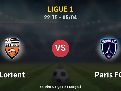 Soi Kèo Lorient vs Paris FC – 22:15 05/04 | Nhận Định, Dự Đoán Tỷ Số