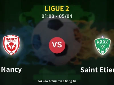 Kết Quả: Nancy 1-1 Saint Etienne – Highlight & Bàn Thắng | Ligue 2