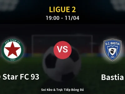 Soi Kèo RED Star FC 93 vs Bastia – 19:00 11/04 | Nhận Định, Dự Đoán Tỷ Số