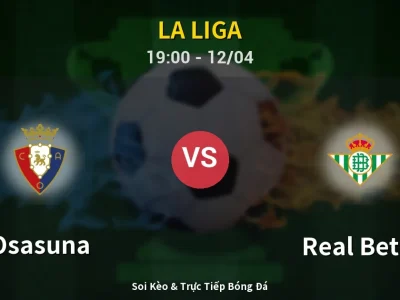 🔴 Trực Tiếp: Osasuna 1-1 Real Betis – Link Xem La Liga (Full HD)