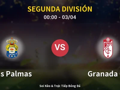 Kết Quả: Las Palmas 2-0 Granada CF – Highlight & Bàn Thắng | Segunda División