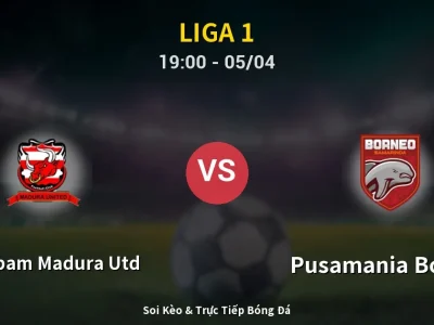 Soi Kèo Persepam Madura Utd vs Pusamania Borneo – 19:00 05/04 | Nhận Định, Dự Đoán Tỷ Số