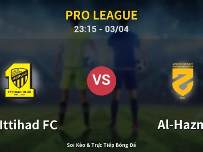 Soi Kèo Al-Ittihad FC vs Al-Hazm – 23:15 03/04 | Nhận Định, Dự Đoán Tỷ Số