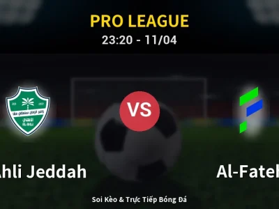 Soi Kèo Al-Ahli Jeddah vs Al-Fateh – 23:20 11/04 | Nhận Định, Dự Đoán Tỷ Số