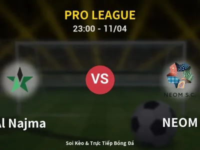 Soi Kèo Al Najma vs NEOM – 23:00 11/04 | Nhận Định, Dự Đoán Tỷ Số