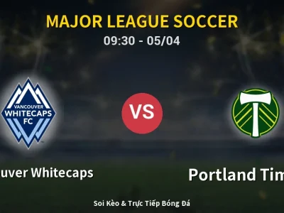 Kết Quả: Vancouver Whitecaps 3-2 Portland Timbers – Highlight & Bàn Thắng | Major League Soccer