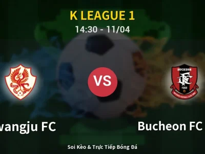 Soi Kèo Gwangju FC vs Bucheon FC 1995 – 14:30 11/04 | Nhận Định, Dự Đoán Tỷ Số