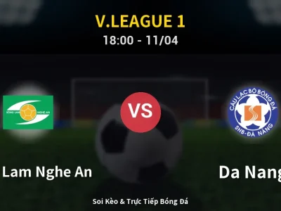 Soi Kèo Song Lam Nghe An vs Da Nang – 18:00 11/04 | Nhận Định, Dự Đoán Tỷ Số