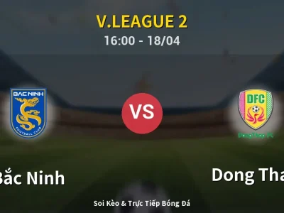 Soi Kèo Bắc Ninh vs Dong Thap – 16:00 18/04 | Nhận Định, Dự Đoán Tỷ Số