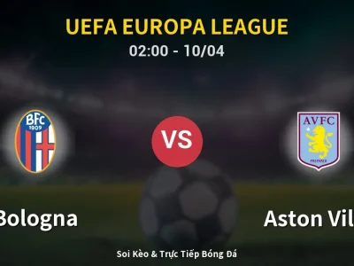 Kết Quả: Bologna 1-3 Aston Villa – Highlight & Bàn Thắng | UEFA Europa League