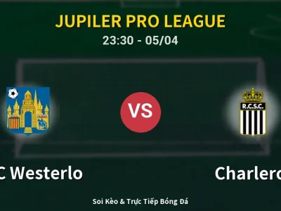 Soi Kèo KVC Westerlo vs Charleroi – 23:30 05/04 | Nhận Định, Dự Đoán Tỷ Số