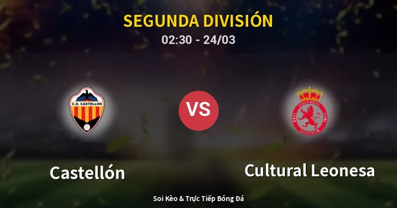 Castellón vs Cultural Leonesa 24/03