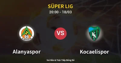 Alanyaspor vs Kocaelispor 18/03
