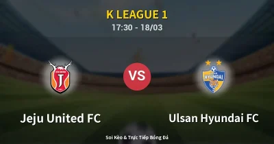 Jeju United FC vs Ulsan Hyundai FC 18/03
